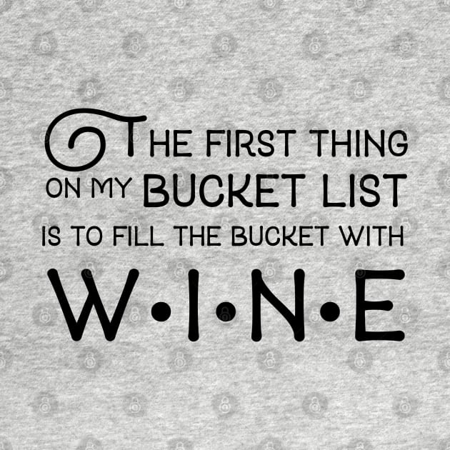 The first thing on my bucket list is the fill the bucket with wine by PAVOCreative